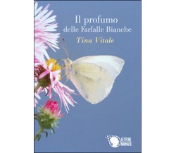 Il profumo delle farfalle bianche, Tina Vitale,  2016,  Lettere Animate Editore