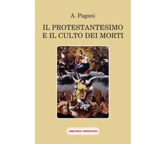 Il protestantesimo e il culto dei morti di A. Pagani, 2012, Edizioni Amicizia Cr