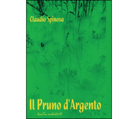 Il pruno d’argento di Claudio Spinosa,  2016,  Youcanprint