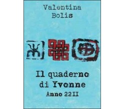 Il quaderno di Yvonne. Anno 2211. Ediz. italiana e inglese  di Valentina B. - ER