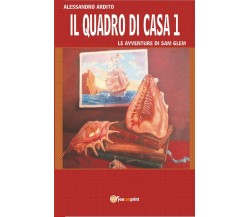 Il quadro di casa 1 - Le avventure di Sam Glem	 di Alessandro Ardito,  2017