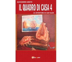 Il quadro di casa 4 - Le avventure di Sam Glem	 di Alessandro Ardito,  2017