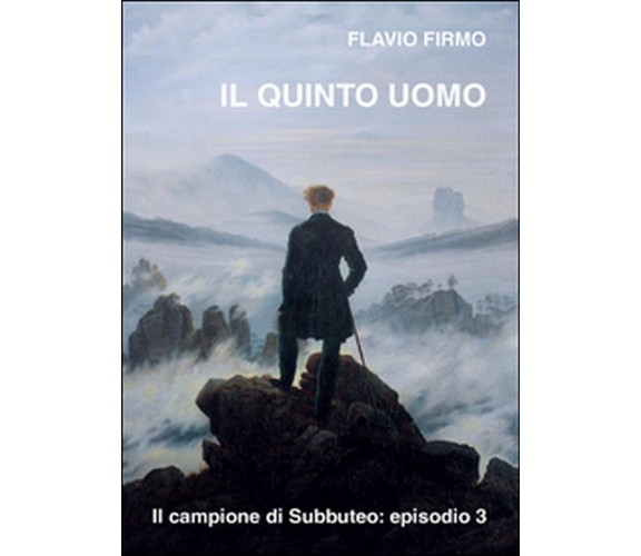 Il quinto uomo di Flavio Firmo (Youcanprint 2016)