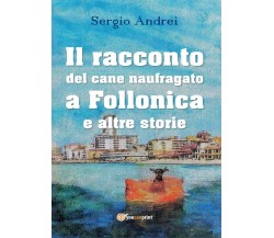 Il racconto del cane naufragato a Follonica e altre storie	 di Sergio Andrei