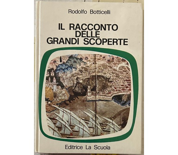 Il racconto delle grandi scoperte di Rodolfo Botticelli, 1972, Editrice La Sc