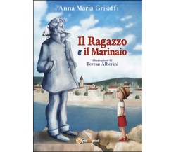 Il ragazzo e il marinaio	 di Anna M. Grisaffi,  2015,  Youcanprint