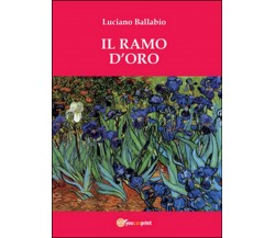 Il ramo d’oro	 di Luciano Ballabio,  2015,  Youcanprint