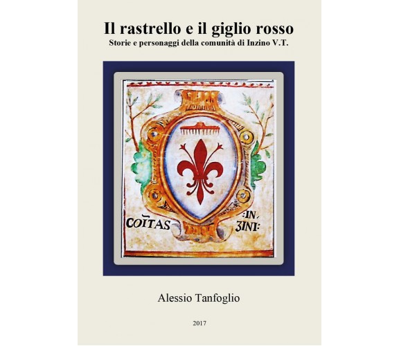 Il rastrello e il giglio rosso. Storie e personaggi della comunità di Inzino V.T