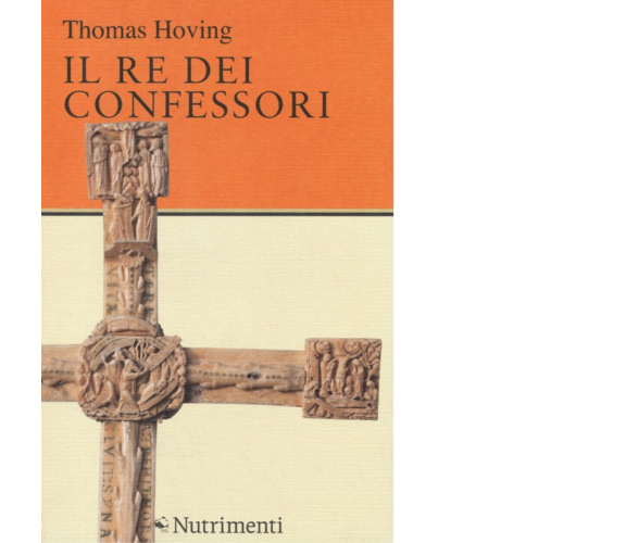 Il re dei confessori di Thomas Hoving - Nutrimenti, 2013