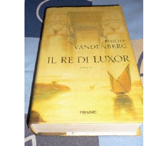 Il re di Luxor - Philipp Vandenberg - Piemme, copertina rigida