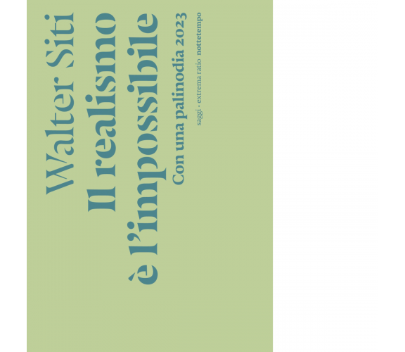 Il realismo è l'impossibile di Walter Siti - Nottetempo, 2024