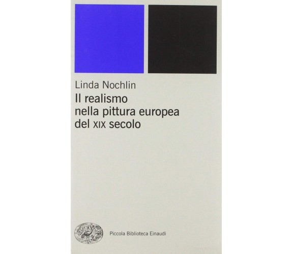 Il realismo nella pittura europea del XIX secolo - Linda Nochlin - Einaudi, 2003