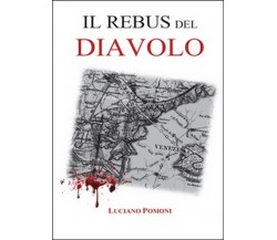 Il rebus del diavolo	 di Luciano Pomoni,  2016,  Youcanprint