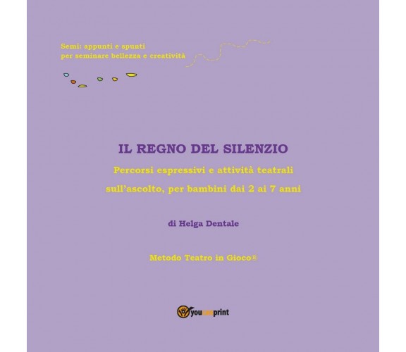 Il regno del silenzio  - Helga Dentale,  2018,  Youcanprint