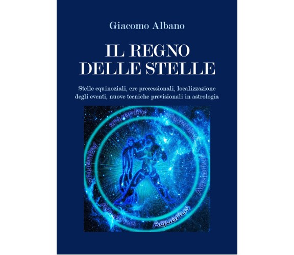 Il regno delle stelle. Stelle equinoziali, ere precessionali, localizzazione deg