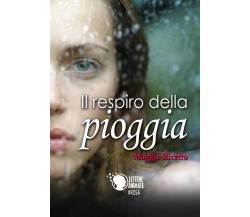 Il respiro della pioggia	 di Maggie Ricetto,  2017,  Lettere Animate Editore