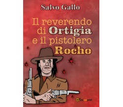 Il reverendo di Ortigia e il pistolero Rocho	 di Salvo Gallo,  2017,  Youcanprin