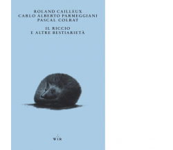 Il riccio e altre bestiarietà di Roland Cailleux, Carlo Alberto Parmeggiani