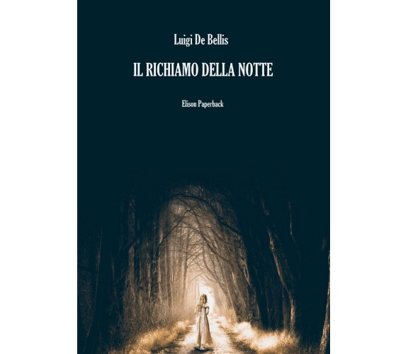 Il richiamo della notte di Luigi De Bellis,  2021,  Elison Paperback