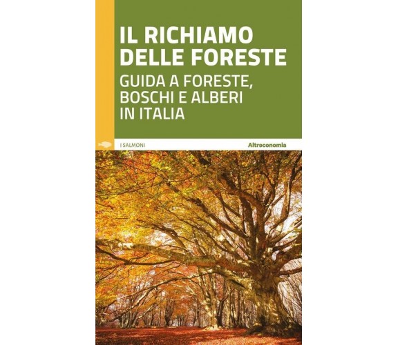 Il richiamo delle foreste. Guida a foreste, boschi e alberi in Italia di D. Flo