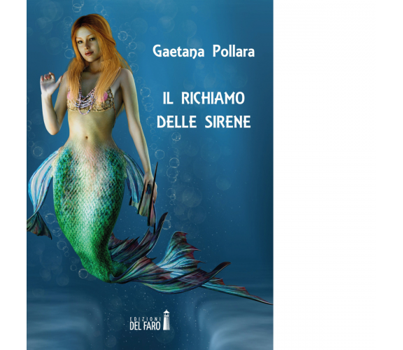 Il richiamo delle sirene di Gaetana Pollara - Edizioni del Faro, 2017