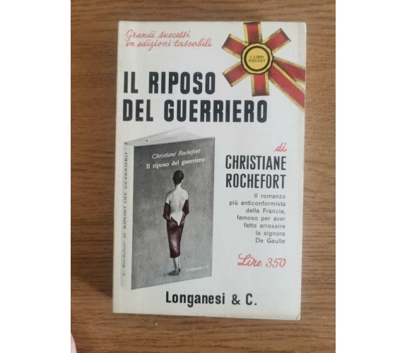 Il riposo del guerriero - C. Rochefort - Longanesi - 1965 - AR