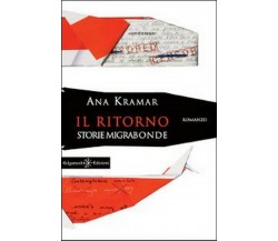 Il ritorno. Storie migrabonde	 di Ana Kramar,  2014,  Gilgamesh Edizioni