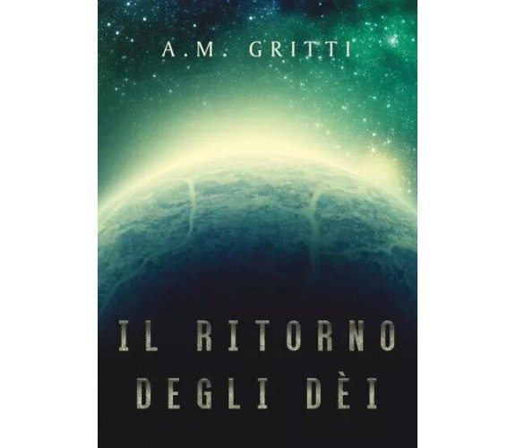 Il ritorno degli dèi di A. M. Gritti, 2022, Youcanprint