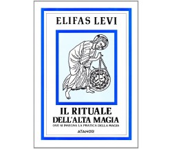 Il rituale dell'alta magia - Eliphas Levi - Atanor, 1994