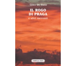 Il rogo di Praga di Gino Di Tizio, 2017, Tabula Fati