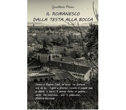 Il romanesco dalla testa alla bocca	 di Gualtiero Pirino,  2019,  Youcanprint