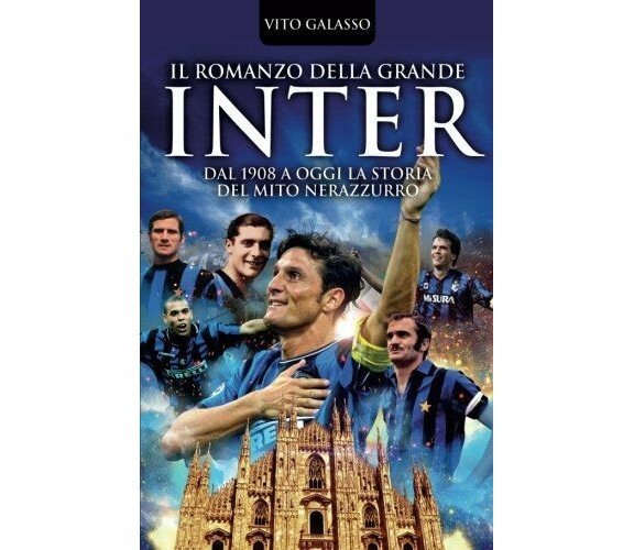 Il romanzo della grande Inter - Vito Galasso - Newton Compton - 2018