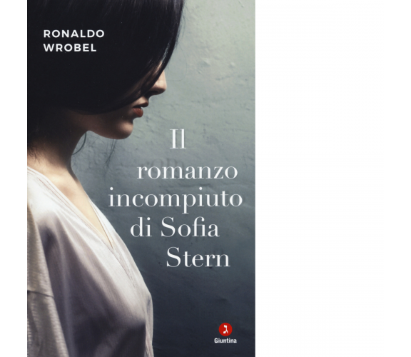 Il romanzo incompiuto di Sofia Stern di Ronaldo Wrobel - Giuntina editore, 2019