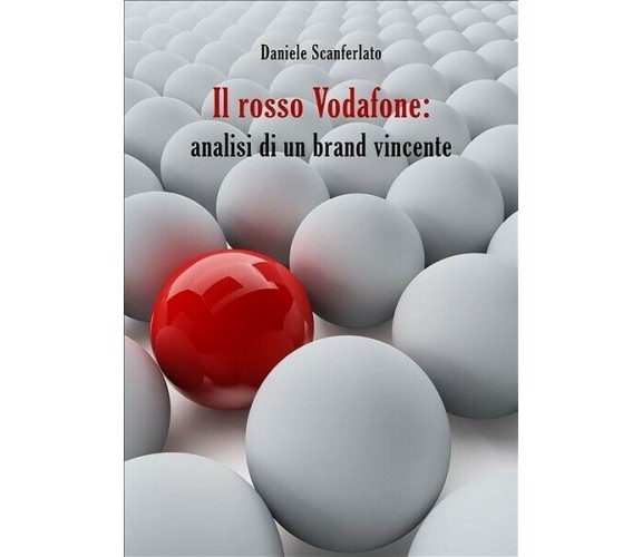 Il rosso Vodafone: analisi di un brand vincente,  di Daniele Scanferlato - ER