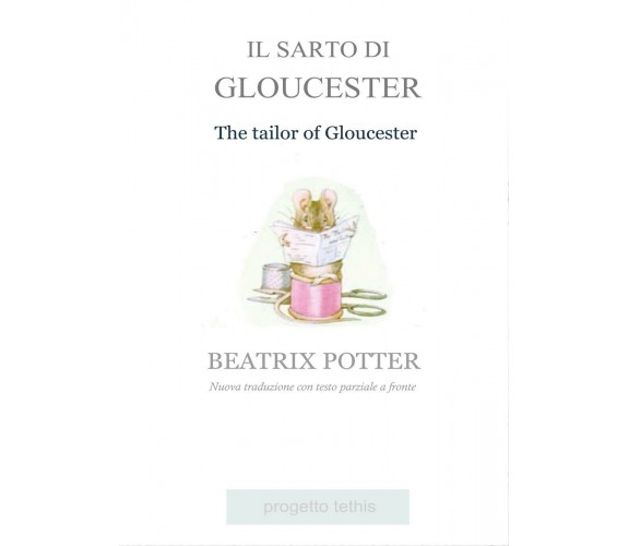 Il sarto di Gloucester. Testo inglese parziale a fronte di Beatrix Potter, 2017,