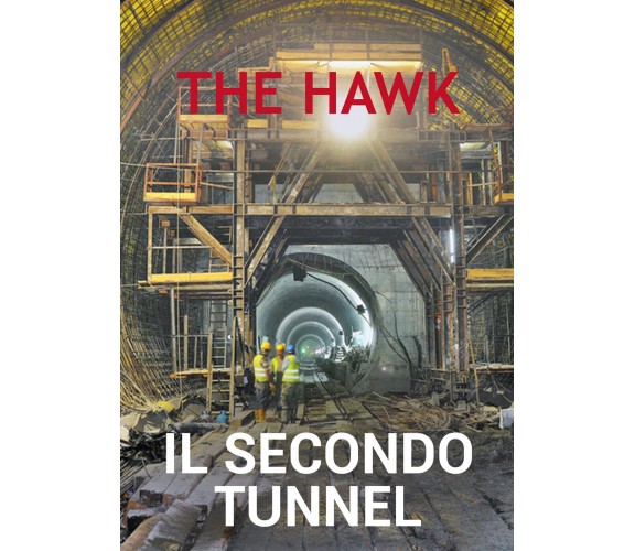 Il secondo tunnel di The Hawk,  2021,  Youcanprint