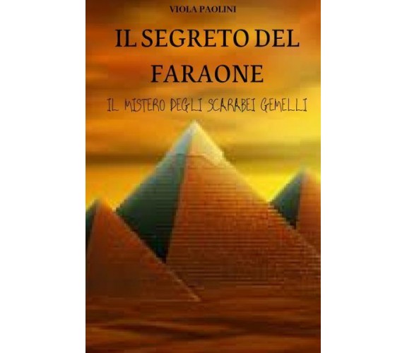 Il segreto del Faraone - Il mistero degli scarabei gemelli di Viola Paolini,  20