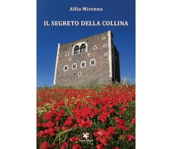 Il segreto della collina	 di Alfio Mirenna,  Algra Editore