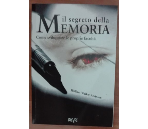 Il segreto della memoria - William W. Atkinson - Biesse,2008 - A