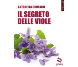 Il segreto delle viole di Antonella Grimaldi (Youcanprint, 2018)