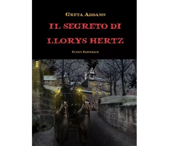 Il segreto di Llorys Hertz di Greta Addams, 2023, Elison Paperback