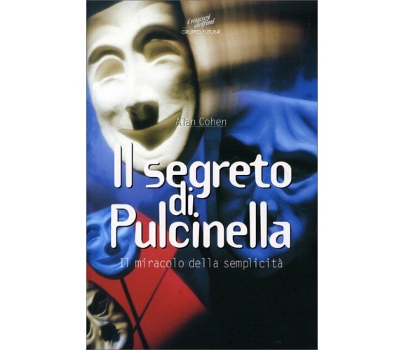 Il segreto di Pulcinella. Il miracolo della semplicità di Alan Cohen,  1997,  Gr