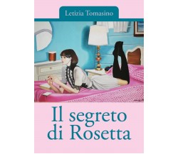 Il segreto di Rosetta	 di Letizia Tomasino,  2019,  Youcanprint