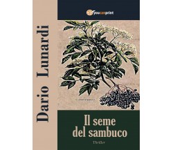 Il seme del sambuco	 di Dario Lunardi,  2016,  Youcanprint