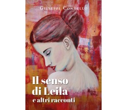 Il senso di Leila e altri racconti di Giuseppe Condello,  2021,  Youcanprint