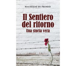 Il sentiero del ritorno	 di Maurizio Di Primio,  2021,  Youcanprint