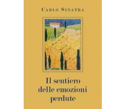 Il sentiero delle emozioni perdute di Carlo Sinatra, 2023, Youcanprint