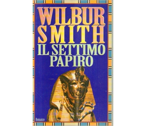 Il settimo papiro,Wilbur Smith  ,Edizione CDE,1995