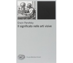 Il significato nelle arti visive - Erwin Panofsky - Einaudi, 2010