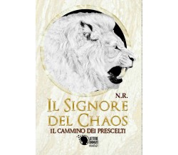 Il signore del Chaos - Il cammino dei prescelti	 di Roberto Nigro,  2018